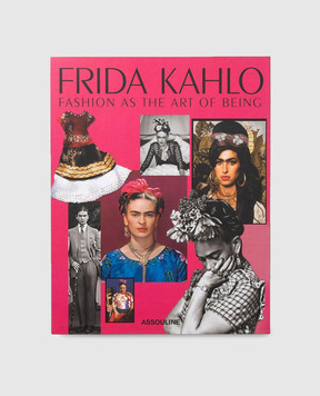 Assouline The book FRIDA KAHLO FASHION AS THE ART OF BEING FRIDAKAHLOFASHIONASTHE