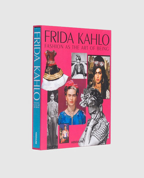 Assouline The book FRIDA KAHLO FASHION AS THE ART OF BEING FRIDAKAHLOFASHIONASTHE