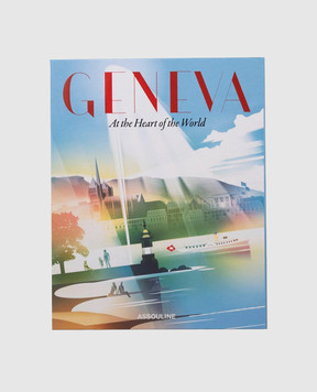 Assouline The book GENEVA AT THE HEART OF THE WORLD GENEVAATTHEHEARTOFTHEW