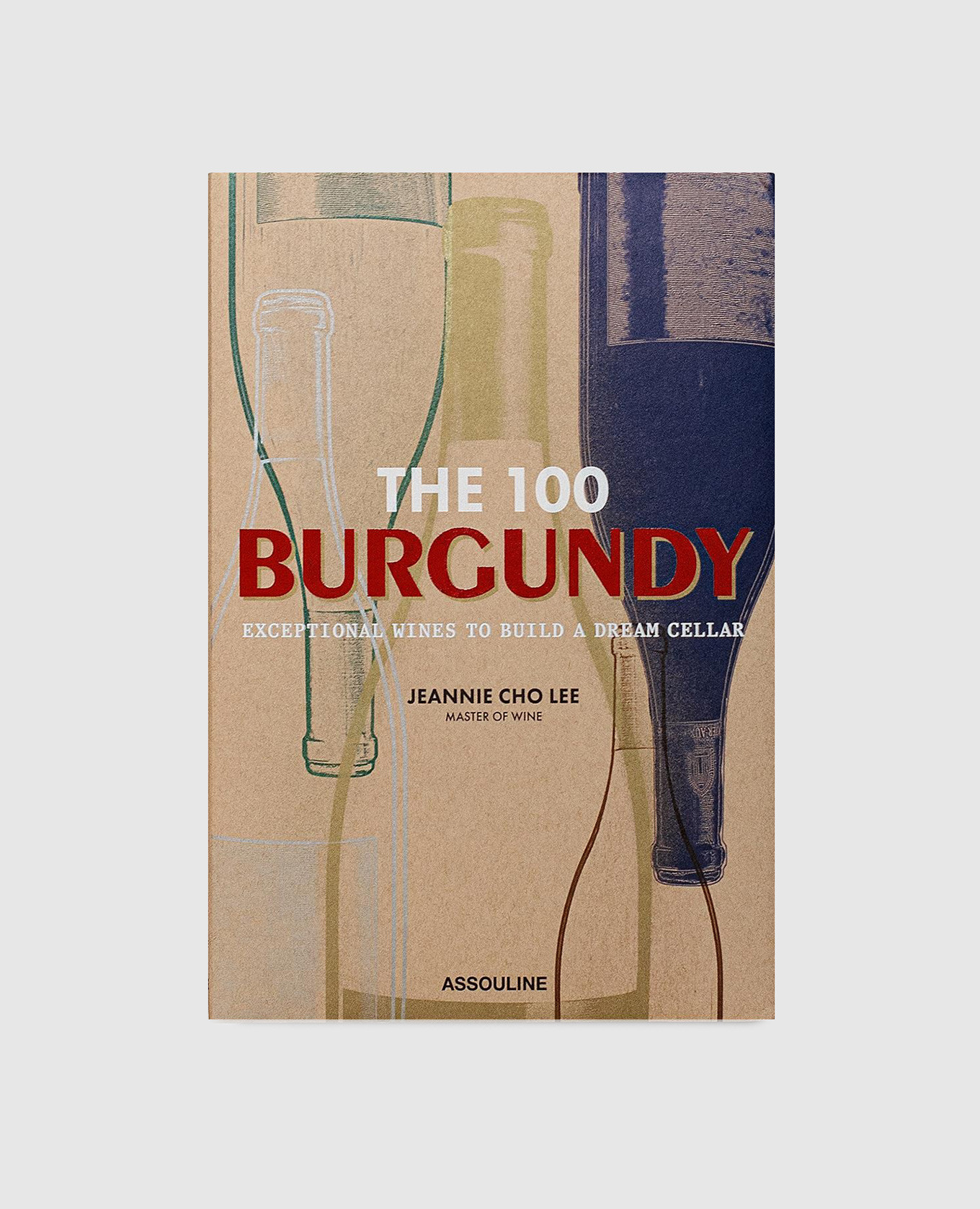 

The book The 100 Burgundy: Exceptional Wines to Build a Dream Cellar Assouline, Beige