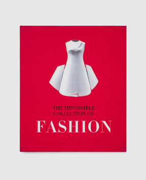 Assouline The book THE IMPOSSIBLE COLLECTION OF FASHION THEIMPOSSIBLECOLFASHIO